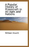 Popular History of Priestcraft in All Ages and Nations 2009 9781116761368 Front Cover