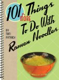 101 More Things to Do with Ramen Noodles 2009 9781423616368 Front Cover
