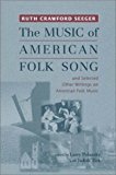 Music of American Folk Song And Selected Other Writings on American Folk Music  9781580461368 Front Cover