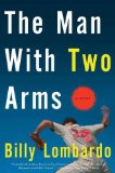 Man with Two Arms A Novel 2011 9781590204368 Front Cover