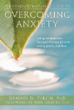 Compassionate-Mind Guide to Overcoming Anxiety Using Compassion-Focused Therapy to Calm Worry, Panic, and Fear 2012 9781608820368 Front Cover