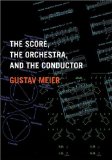 Score, the Orchestra, and the Conductor 2009 9780195326369 Front Cover