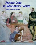 Private Lives in Renaissance Venice Art, Architecture, and the Family cover art