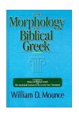 Morphology of Biblical Greek A Companion to Basics of Biblical Greek and the Analytical Lexicon to the Greek New Testament