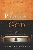 Prodigal God Discussion Guide Finding Your Place at the Table 2009 9780310325369 Front Cover