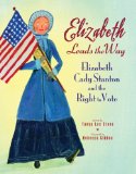 Elizabeth Leads the Way Elizabeth Cady Stanton and the Right to Vote cover art