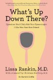 What's up down There? Questions You'd Only Ask Your Gynecologist If She Was Your Best Friend  9780312644369 Front Cover