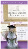 Essential Book of Useless Information The Most Unimportant Things You'll Never Need to Know 2009 9780399535369 Front Cover