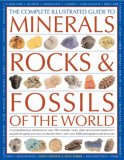 Complete Illustrated Guide to Minerals, Rocks and Fossils of the World A Comprehensive Reference to over 700 Minerals, Rocks, Plants and Animal Fossils from Around the Globe and How to Identify Them 2010 9780754817369 Front Cover
