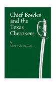 Chief Bowles and the Texas Cherokees 2003 9780806134369 Front Cover