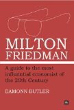 Milton Friedman A Concise Guide to the Ideas and Influence of the Free-Market Economist  9780857190369 Front Cover