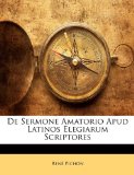 De Sermone Amatorio Apud Latinos Elegiarum Scriptores 2010 9781148051369 Front Cover