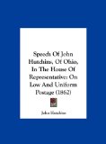 Speech of John Hutchins, of Ohio, in the House of Representative On Low and Uniform Postage (1862) 2010 9781162220369 Front Cover