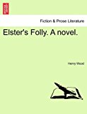 Elster's Folly a Novel 2011 9781241363369 Front Cover