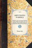 Ashe's Travels in America Performed in 1806, for the Purpose of Exploring the Rivers Alleghany, Monongahela, Ohio, and Mississippi, and Ascertaining the Produce and Condition of Their Banks and Vicinity (Volume 2) 2007 9781429000369 Front Cover