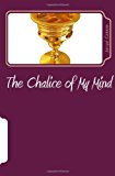 Chalice of My Mind 2012 9781470066369 Front Cover