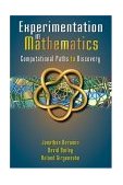 Experimentation in Mathematics Computational Paths to Discovery  9781568811369 Front Cover