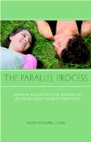 Parallel Process Growing Alongside Your Adolescent or Young Adult Child in Treatment  9781590562369 Front Cover