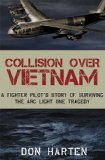 Collision over Vietnam A Fighter Pilot's Story of Surviving the ARC Light One Tragedy 2011 9781596528369 Front Cover