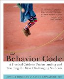 Behavior Code A Practical Guide to Understanding and Teaching the Most Challenging Students