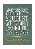 Administrator's Guide to Student Achievement and Higher Test Scores 2001 9780130923370 Front Cover