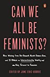 Can We All Be Feminists? New Writing from Brit Bennett, Nicole Dennis-Benn, and 15 Others on Intersectionality, Identity, and the Way Forward for Feminism  9780143132370 Front Cover