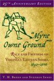 &quot;Myne Owne Ground&quot; Race and Freedom on Virginia&#39;s Eastern Shore, 1640-1676
