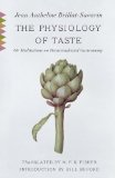 Physiology of Taste Or Meditations on Transcendental Gastronomy 2011 9780307390370 Front Cover