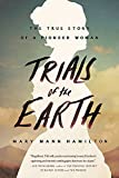 Trials of the Earth The True Story of a Pioneer Woman  9780316341370 Front Cover