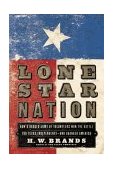 Lone Star Nation How a Ragged Army of Volunteers Won the Battle for Texas Independence - And Changed America 2004 9780385507370 Front Cover