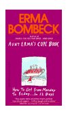 Aunt Erma's Cope Book How to Get from Monday to Friday ... in 12 Days  9780449209370 Front Cover