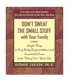 Don't Sweat the Small Stuff with Your Family Simple Ways to Keep Daily Responsibilities from Taking over Your Life cover art