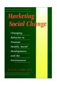 Marketing Social Change Changing Behavior to Promote Health, Social Development, and the Environment cover art