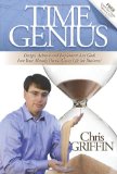 Time Genius Design, Achieve and Implement Any Goal into Your Already Hectic , Crazy Life (or Business) 2010 9780982379370 Front Cover