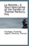 Mortol A Short Description of the Garden of Thomas Hanbury, Esq 2009 9781110924370 Front Cover
