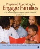 Preparing Educators to Engage Families Case Studies Using an Ecological Systems Framework 2nd 9781412974370 Front Cover