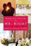 Making Room for Mr. Right How to Attract the Love of Your Life 2009 9781416583370 Front Cover