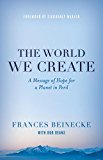 World We Create A Message of Hope for a Planet in Peril 2014 9781442236370 Front Cover