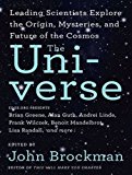 The Universe: Leading Scientists Explore the Origin, Mysteries, and Future of the Cosmos 2014 9781494505370 Front Cover