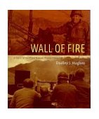 Wall of Fire A Diary of the Third Korean Winter Campaign 2010 9781555716370 Front Cover