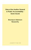 Role of the Auditor General in Public Accountability - Some Issues 1999 9781581120370 Front Cover