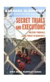 Secret Trials and Executions Military Tribunals and the Threat to Democracy 2002 9781583225370 Front Cover