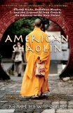 American Shaolin Flying Kicks, Buddhist Monks, and the Legend of Iron Crotch: an Odyssey in TheNe W China 2007 9781592403370 Front Cover