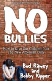 No BULLIES Solutions for Saving Our Children from Today's Bully 2013 9781614484370 Front Cover