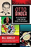 Otto Binder The Life and Work of a Comic Book and Science Fiction Visionary  9781623170370 Front Cover
