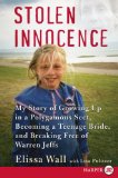 Stolen Innocence My Story of Growing up in a Polygamous Sect, Becoming a Teenage Bride, and Breaking Free of Warren Jeffs  9780061668371 Front Cover