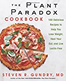 Plant Paradox Cookbook 100 Delicious Recipes to Help You Lose Weight, Heal Your Gut, and Live Lectin-Free  9780062843371 Front Cover