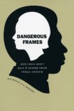 Dangerous Frames How Ideas about Race and Gender Shape Public Opinion cover art