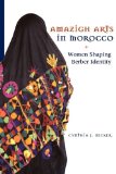 Amazigh Arts in Morocco Women Shaping Berber Identity 2006 9780292721371 Front Cover