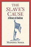 Slave's Cause A History of Abolition  9780300181371 Front Cover